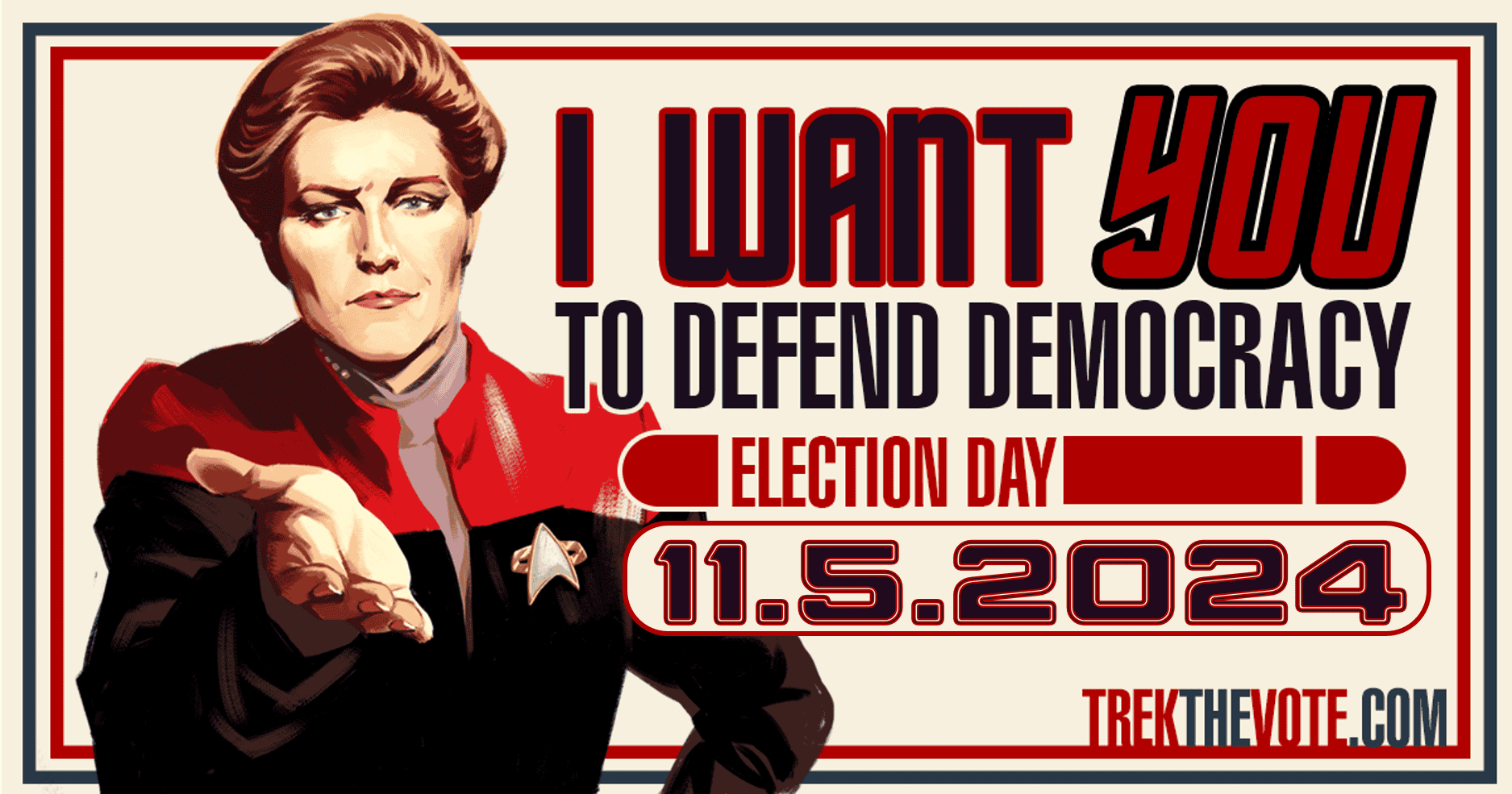 Rectangular banner image of Captain Janeway encouraging YOU to defend democracy on Election Day, November 5, 2024.