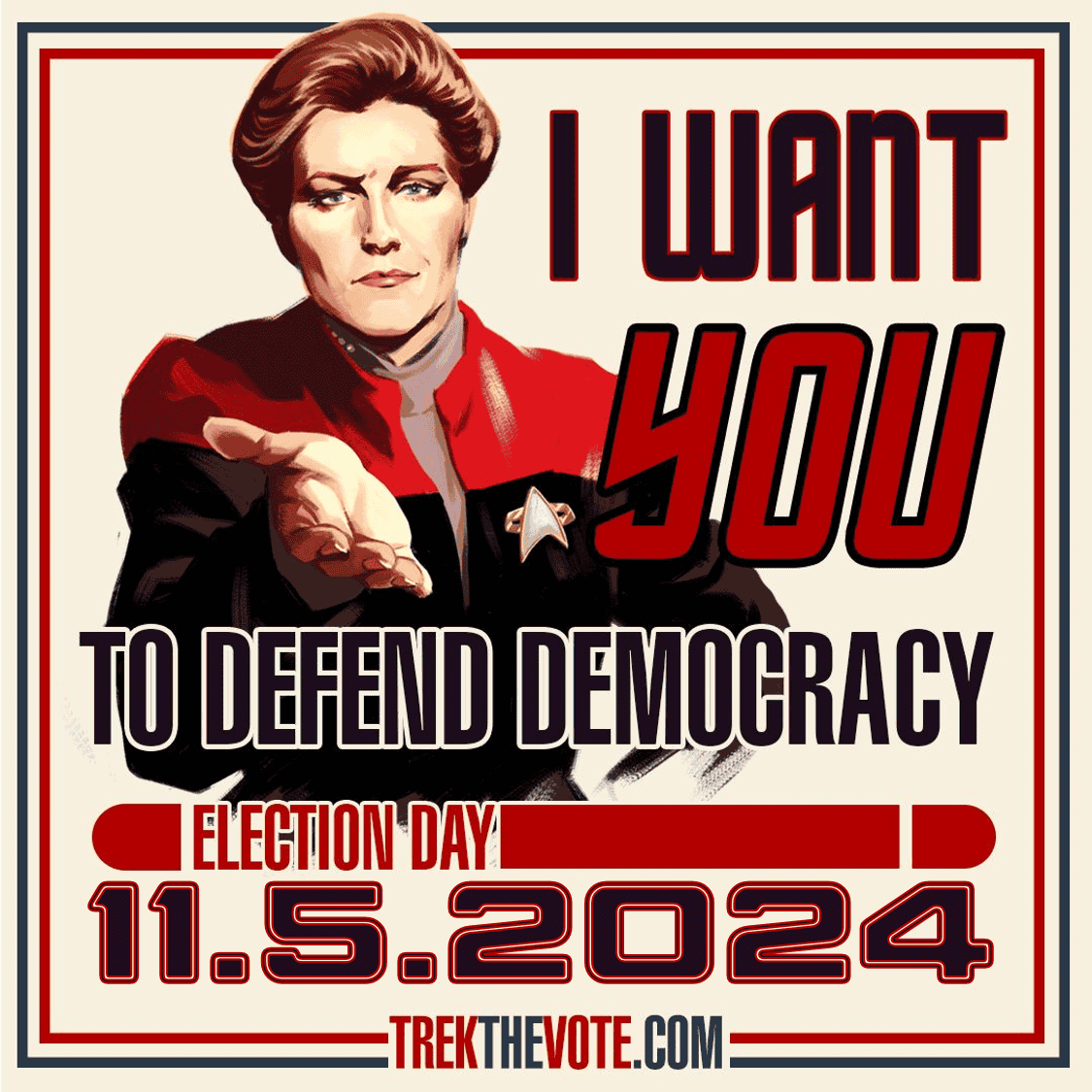 Square image of Captain Janeway encouraging YOU to defend democracy on Election Day, November 5, 2024.